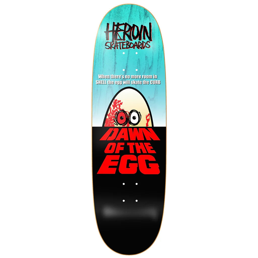 HEROIN SKATEBOARD（ヘロイン スケートボード）| DAWN OF THE EGG DECK - 9.4 | スノーボード・スケートボードのTACTICS JAPAN